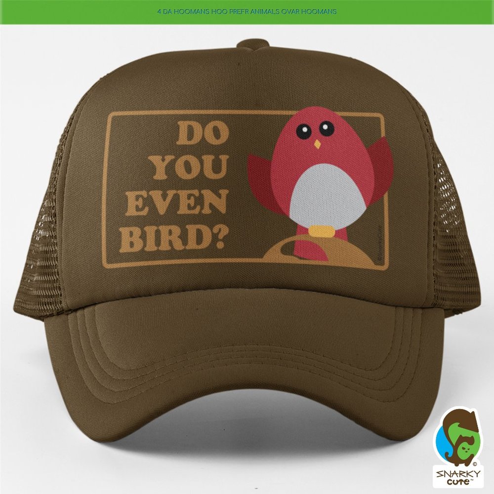 Do You Even Bird? Foam Trucker Snapback Cap BROWN
